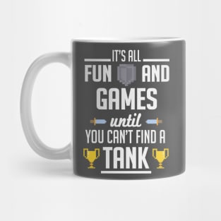 It's all fun and games until you can't find a tank Mug